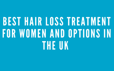 Best Hair Loss Treatment for Women and Options in the UK