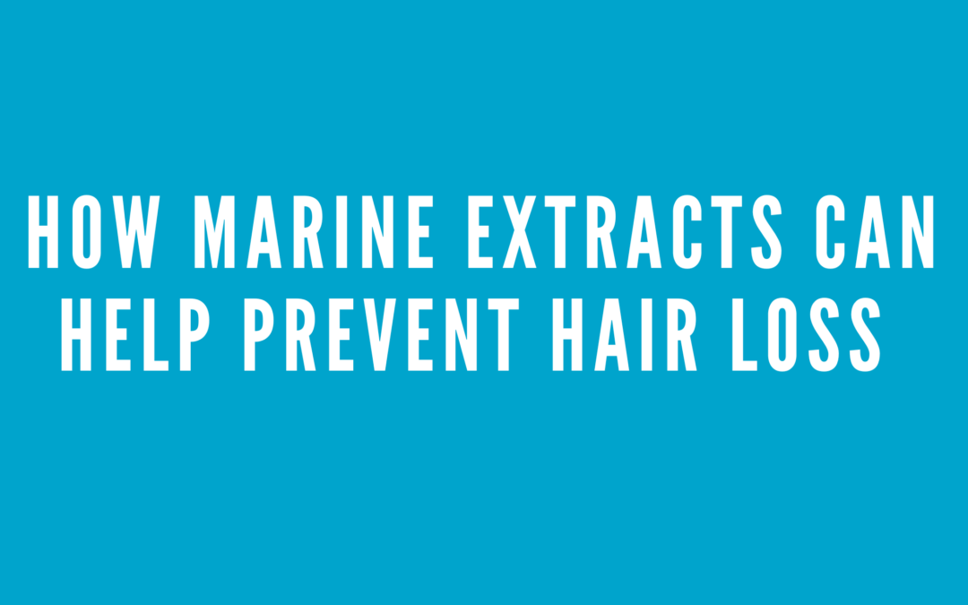 How Marine Extracts Can Help Prevent Hair Loss