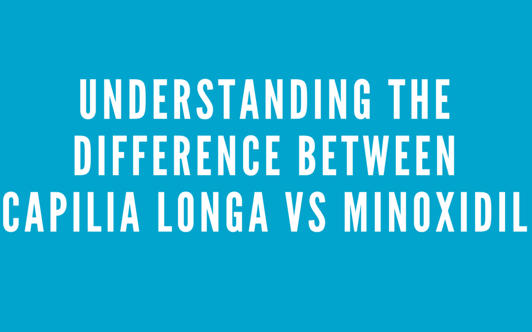 Understanding the Difference Between Capilia Longa vs Minoxidil